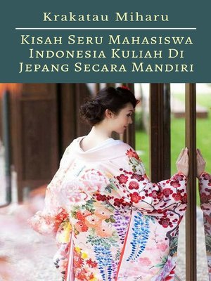 cover image of Kisah Seru Mahasiswa Indonesia Kuliah Di Jepang Secara Mandiri